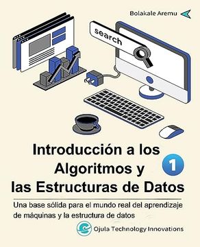 portada Introducción a los Algoritmos y las Estructuras de Datos, 1: Una Base Sólida Para el Mundo Real del Aprendizaje de Máquinas y la Estructura de Datos