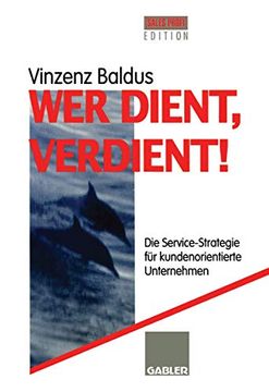 portada Wer Dient, Verdient!: Die Service-Strategie Für Kundenorientierte Unternehmen (en Alemán)