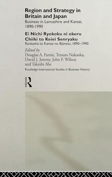 portada Region and Strategy in Britain and Japan: Business in Lancashire and Kansai 1890-1990 (Routledge International Studies in Business History) (in English)