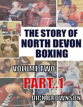 portada The Story of North Devon Boxing: Volume Two, Part 1 (en Inglés)