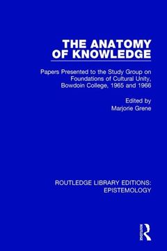 portada The Anatomy of Knowledge: Papers Presented to the Study Group on Foundations of Cultural Unity, Bowdoin College, 1965 and 1966 (en Inglés)