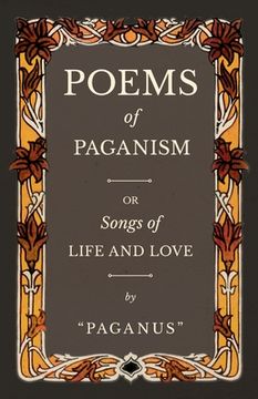 portada Poems of Paganism; or, Songs of Life and Love (en Inglés)