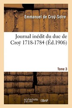portada Journal Inédit Du Duc de Croÿ (1718-1784). T. 3 (en Francés)