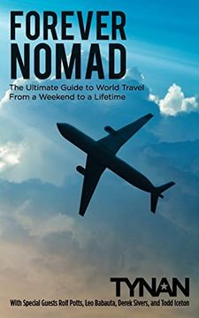 portada Forever Nomad: The Ultimate Guide to World Travel, From a Weekend to a Lifetime (Life Nomadic) (en Inglés)
