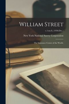 portada William Street; the Insurance Center of the World.; v.1: no.8, (1936: Dec.) (in English)