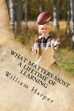 portada What Matters Most: A Lifetime Of Learning (en Inglés)