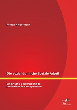 portada Die sozialräumliche Soziale Arbeit: Empirische Beschreibung der professionellen Kompetenzen (German Edition)
