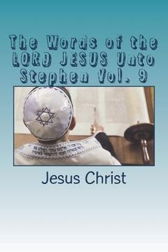 portada The Words of the LORD JESUS Unto Stephen Vol. 9 (en Inglés)
