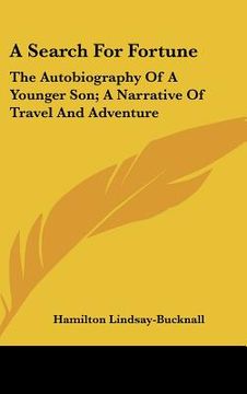 portada a search for fortune: the autobiography of a younger son; a narrative of travel and adventure (en Inglés)