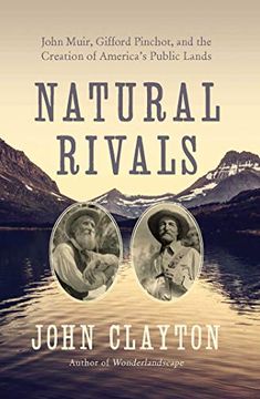 portada Natural Rivals: John Muir, Gifford Pinchot, and the Creation of America'S Public Lands 