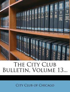 Libro the city club bulletin, volume 13..., , ISBN 9781278689425. Comprar  en Buscalibre