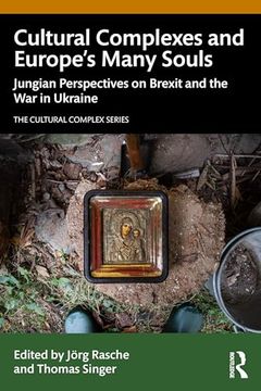 portada Cultural Complexes and Europe’S Many Souls: Jungian Perspectives on Brexit and the war in Ukraine (The Cultural Complex Series) (en Inglés)