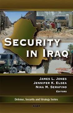 portada security in iraq. james l. jones, jennifer k. elsea, and nina m. serafinoac (en Inglés)