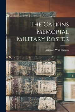 portada The Calkins Memorial Military Roster (en Inglés)