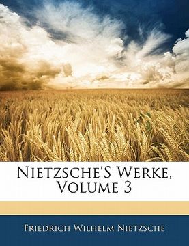 portada Nietzsche's Werke, Volume 3 (en Alemán)