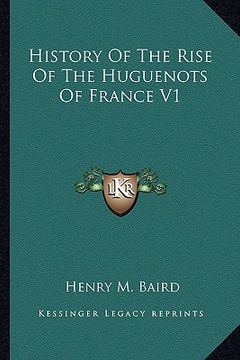 portada history of the rise of the huguenots of france v1 (en Inglés)