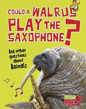 portada could a walrus play the saxophone?: and other questions about animals