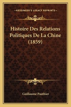 portada Histoire Des Relations Politiques De La Chine (1859) (in French)