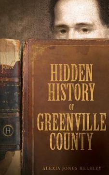portada Hidden History of Greenville County (en Inglés)