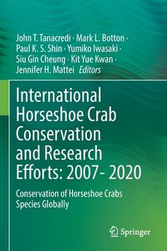 portada International Horseshoe Crab Conservation and Research Efforts: 2007- 2020: Conservation of Horseshoe Crabs Species Globally