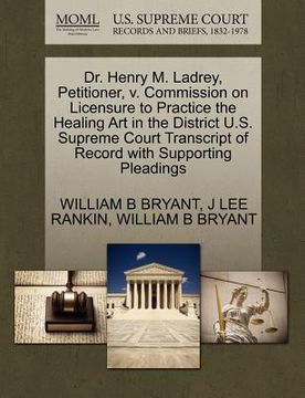 portada dr. henry m. ladrey, petitioner, v. commission on licensure to practice the healing art in the district u.s. supreme court transcript of record with s (en Inglés)
