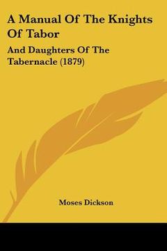 portada a manual of the knights of tabor: and daughters of the tabernacle (1879) (en Inglés)