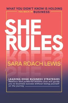 portada She Rules: What You Didn't Know Is Holding You Back in Business (in English)