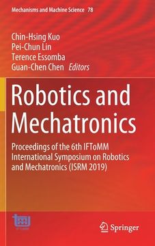 portada Robotics and Mechatronics: Proceedings of the 6th Iftomm International Symposium on Robotics and Mechatronics (Isrm 2019)