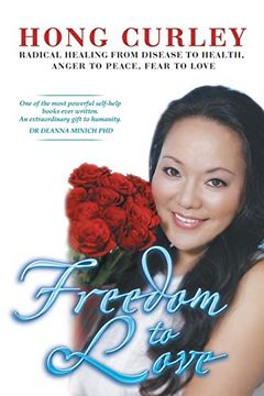 portada Freedom to Love: Radical Healing From Disease to Health, Anger to Peace, Fear to Love (in English)