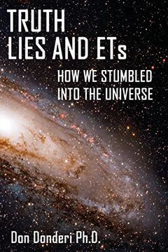 portada Truth, Lies and Ets: How we Stumbled Into the Universe (in English)