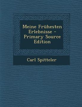 portada Meine Fruhesten Erlebnisse - Primary Source Edition (en Alemán)