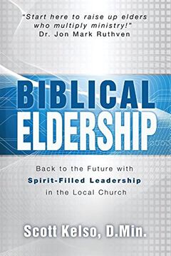portada Biblical Eldership: Back to the Future  with Spirit - Filled Leadership in the Local Church