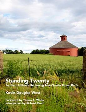 portada Standing Twenty: Southern Indiana's Remaining True-Circular Round Barns (en Inglés)