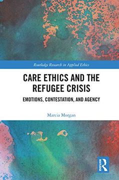 portada Care Ethics and the Refugee Crisis (Routledge Research in Applied Ethics) (en Inglés)