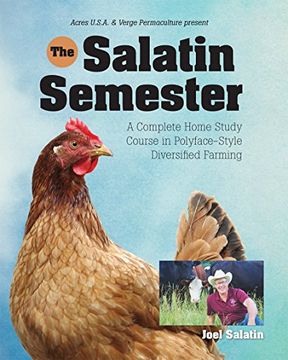 portada The Salatin Semester: A Complete Home Study Course in Polyface-Style Diversified Farming (en Inglés)