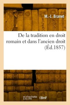 portada De la tradition en droit romain et dans l'ancien droit (en Francés)