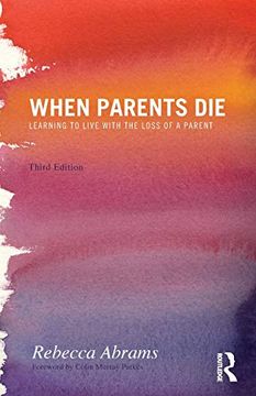 portada When Parents Die: Learning to Live With the Loss of a Parent (en Inglés)