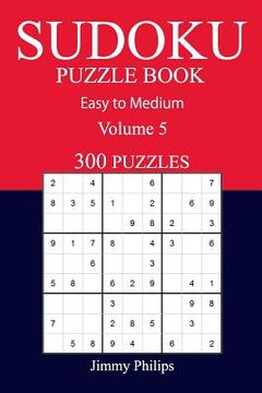portada 300 Easy to Medium Sudoku Puzzle Book: volume 5 (en Inglés)
