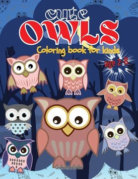 portada Cute Owls coloring book: Owl coloring book for kids, Toddlers, Girls and Boys, Activity Workbook for kinds, Easy to coloring Ages 2-8 (in English)