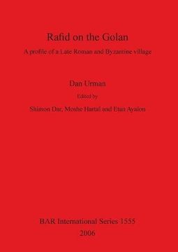 portada Rafid on the Golan: A profile of a Late Roman and Byzantine villlage (BAR International Series)