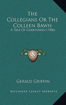 portada the collegians or the colleen bawn: a tale of garryowen (1906) (en Inglés)