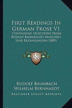portada first readings in german prose v1: containing selections from rudolf baumbach's marchen und erzahlungen (1889) (en Inglés)