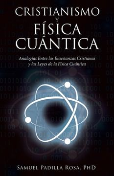 portada Cristianismo Y Física Cuántica: Analogías Entre Las Enseñanzas Cristianas Y Las Leyes De La Física Cuántica