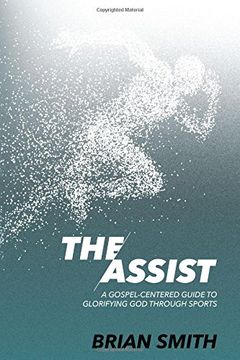 portada The Assist: A Gospel-Centered Guide to Glorifying God through Sports