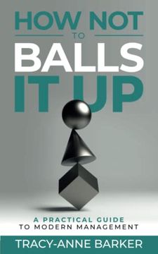 portada How not to Balls it up: A Practical Guide to Modern Management (en Inglés)
