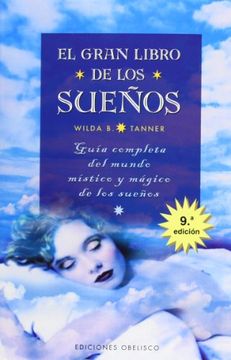 portada El Gran Libro de los Suenos: Guia Completa del Mundo Mistico y Magico de los Sue~nos (in Spanish)