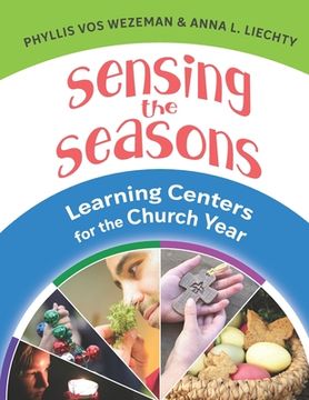 portada Sensing the Seasons: Learning Centers for the Church Year (in English)