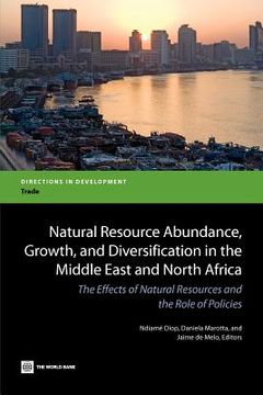 portada natural resource abundance, growth, and diversification in the middle east and north africa: the effects of natural resources and the role of policies