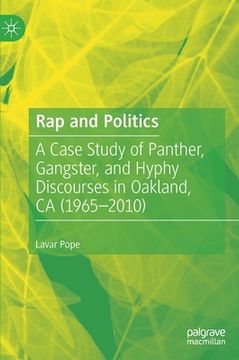 portada Rap and Politics: A Case Study of Panther, Gangster, and Hyphy Discourses in Oakland, CA (1965-2010) (en Inglés)