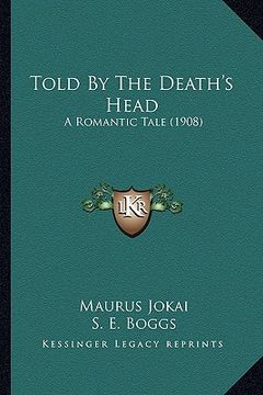 portada told by the death's head: a romantic tale (1908) a romantic tale (1908) (in English)